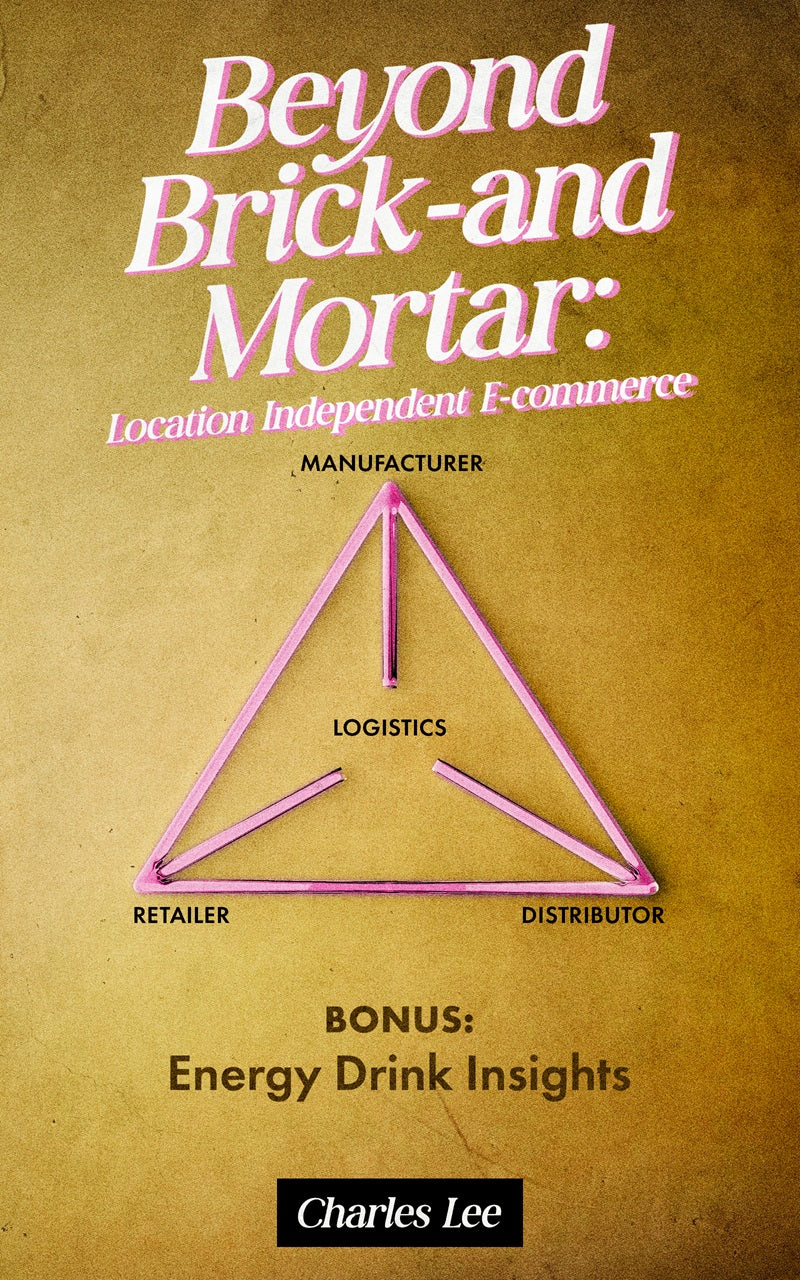 Beyond Brick-and-Mortar: Location Independent E-commerce. (Bonus: Energy Drink Insights)