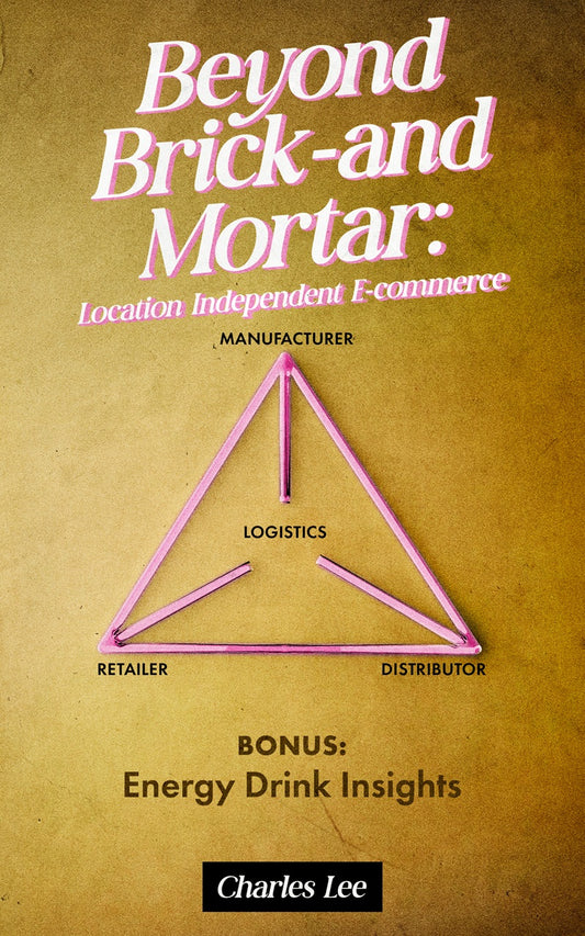 Beyond Brick-and-Mortar: Location Independent E-commerce. (Bonus: Energy Drink Insights)